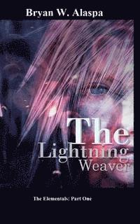 Bryan W. Alaspa - The Lightning Weaver: The Elementals Part One, Häftad