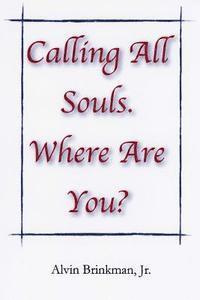 bokomslag Calling All Souls. Where Are You?