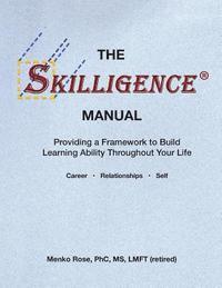 bokomslag The Skilligence Manual: Providing a Framework to Build Learning Ability Throughout Your Life