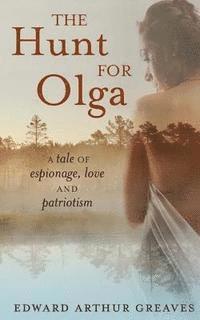 bokomslag The Hunt For Olga: A tale of romance, espionage and patriotism