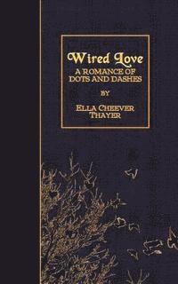 bokomslag Wired Love: A Romance of Dots and Dashes