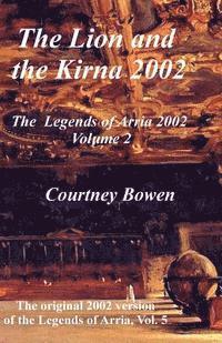 bokomslag The Lion and the Kirna 2002: The Legends of Arria 2002, Volume 2