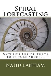 bokomslag Spiral Forecasting: Nature's Inside Track to Future Success