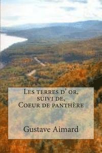 Gustave Aimard, G. -. Ph. Ballin - Les terres d' or, suivi de, Coeur de panthere, Häftad