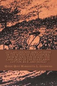 bokomslag Gullah/Geechee: Africa's Seeds in the Winds of the Diaspora-Frum Wi Soul Tuh de Soil: The Cash Crops of the Sea Islands