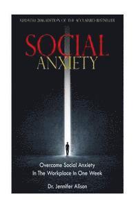 Social Anxiety: Overcome Social Anxiety In The Workplace In One Week 1