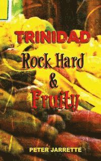 bokomslag Trinidad Rock Hard and Fruity