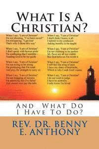 What Is A Christian?: And What Do I Have To Do? 1