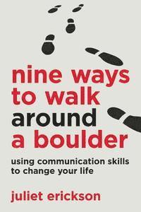 bokomslag Nine Ways to Walk Around a Boulder: using communication skills to change your life