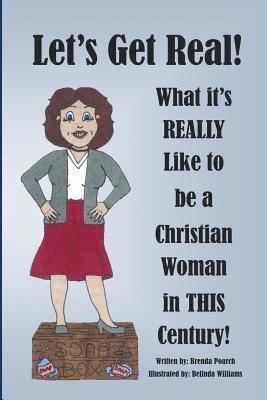 Brenda B. Poarch - Let's Get Real! What It's REALLY Like to be a Christian Woman in THIS Century!: Second Edition, Häftad