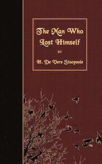H. De Vere Stacpoole - The Man Who Lost Himself, Häftad