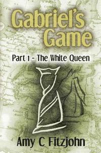 bokomslag Gabriel's Game: Part 1: The White Queen
