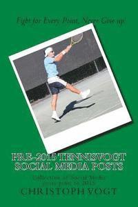 Christoph Vogt - Pre-2015 TennisVogt social media posts: Collection of Social Media posts prior to 2015, Häftad