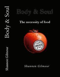 Shannon Gilmour - Body and Soul: The necessity of food, Häftad