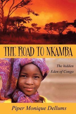 The Road to Nkamba: The Hidden Eden of Congo 1