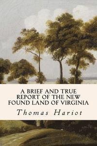 bokomslag A Brief and True Report of the New Found Land of Virginia