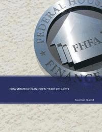 bokomslag FHFA Strategic Plan: Fiscal Years 2015-2019