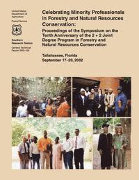U. S. Forest Service - Celebrating Minority Professionals in Forestry and Natural Resources Conservation: Proceedings of the Symposium on the Tenth Anniversary of the 2 + 2, Häftad