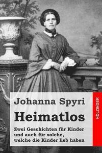bokomslag Heimatlos: Zwei Geschichten für Kinder und auch für solche, welche die Kinder lieb haben