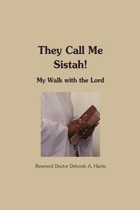 bokomslag They Call Me Sistah: A Walk With The Lord