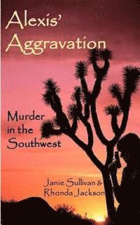 bokomslag Alexis Aggravation: Murder in the Southwest