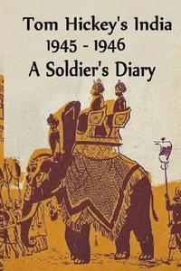 bokomslag Tom Hickey's India 1945-1946: A Soldier's Diary