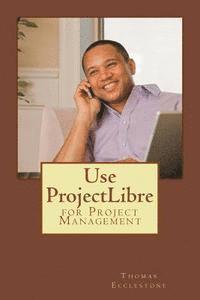 bokomslag Use ProjectLibre: for Project Management