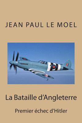 bokomslag La Bataille d'Angleterre: Premier echec d'Hitler