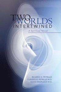 bokomslag Two Worlds Intertwined: A Spiritual Novel