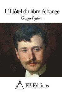Georges Feydeau, Fb Editions - L'Hôtel du libre échange, Häftad. Tillgänglighet: Lägg i varukorg