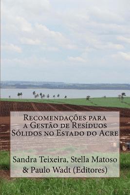 Stella Cristiani Goncalves Matoso, Paulo Guilherme Salvador Wadt - Recomendações para a Gestão de Resíduos Sólidos no Estado do Acre, Häftad