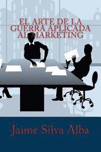 Jaime Silva Alba - El Arte de la Guerra Aplicada al Marketing, Häftad