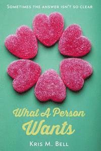 Kris M. Bell - What A Person Wants, Häftad