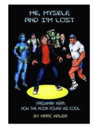 bokomslag Me, Myself, and I'm Lost: How the Nerd Got His Cool