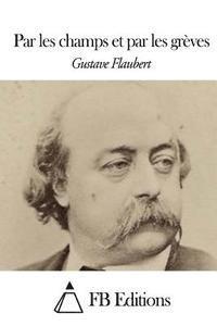 Gustave Flaubert, Fb Editions - Par les champs et par les grèves, Häftad