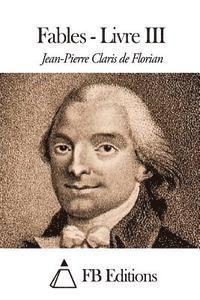 Jean Pierre Claris de Florian, Fb Editions - Fables - Livre III, Häftad