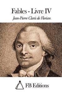 Jean Pierre Claris de Florian, Fb Editions - Fables - Livre IV, Häftad