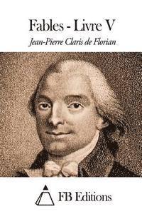 Jean Pierre Claris de Florian, Fb Editions - Fables - Livre V, Häftad