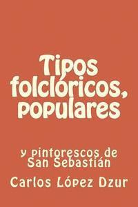 bokomslag Tipos folcloricos, populares y pintorescos: Ensayo/ 1ra. eD.