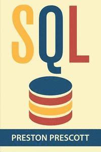 bokomslag SQL for Beginners: Learn the Structured Query Language for the Most Popular Databases including Microsoft SQL Server, MySQL, MariaDB, Pos