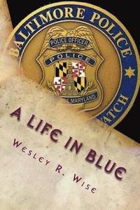 bokomslag A Life in Blue: Policing Baltimore in the 70's & 80's