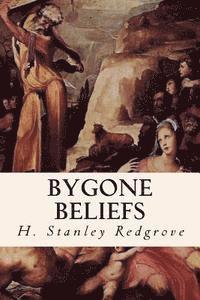 H. Stanley Redgrove - Bygone Beliefs, Häftad