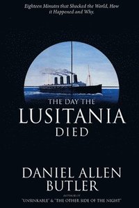 bokomslag The Day the Lusitania Died