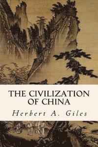 Herbert A. Giles - The Civilization of China, Häftad