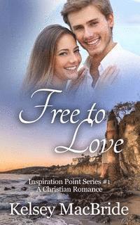 bokomslag Free to Love: A Christian Romance Novel