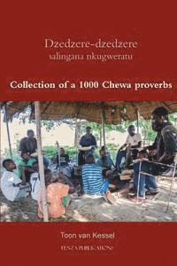 Toon Van Kessel - Dzedzere-dzedzere salingana nkugweratu: Collection of a 1000 Chewa proverbs, Häftad