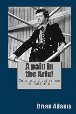 A pain in the Arts!: Culture without cringe in Australia 1