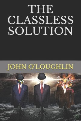 John J O'Loughlin, John J. O'Loughlin - Classless Solution, Häftad