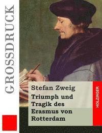 bokomslag Triumph und Tragik des Erasmus von Rotterdam (Großdruck)