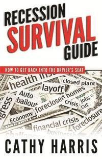 bokomslag Recession Survival Guide: How To Get Back Into the Driver's Seat